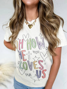 Oh How He Loves Us Comfort Colors Graphic Tee
