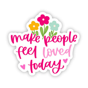 "Make People Feel Loved Today" Sticker